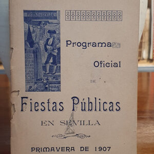 PROGRAMA OFICIAL DE  FIESTAS PÚBLICAS EN SEVILLA. PRIMAVERA DE 1907.