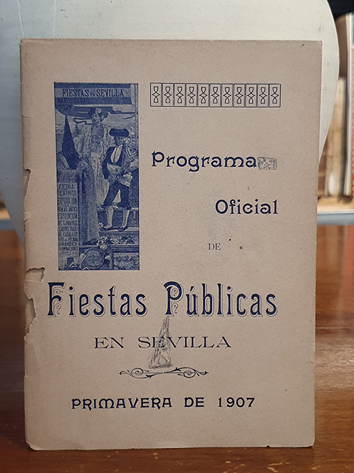 Libro: PROGRAMA OFICIAL DE FIESTAS PÚBLICAS EN SEVILLA. PRIMAVERA DE 1907. | Autor: | Libros Bosch