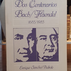 Dos centenarios J. S. Bach- G.F. Haendel( años 1685-1985).