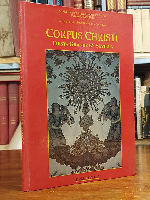 Libro: Corpus Christi. Fiesta grande de Sevilla. | Autor: | Libros Bosch