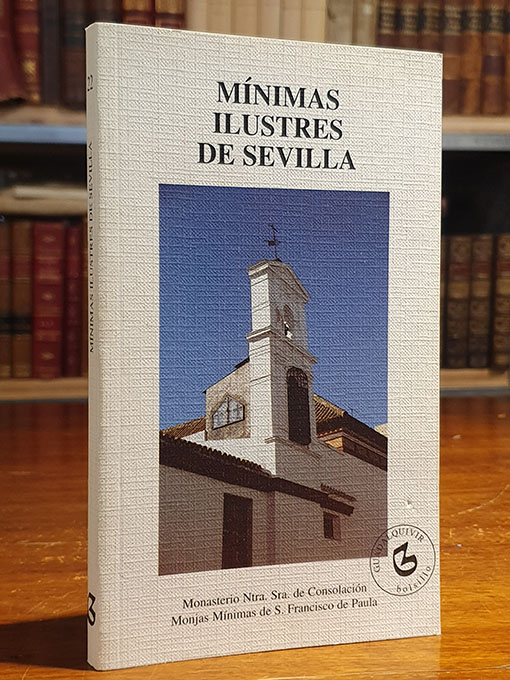 MÍNIMAS ILUSTRES DE SEVILLA . Monasterio de Ntra, Sra. de la Consolación, Monjas Mínimas de San Francisco de Paula. Triana. | Libros Antiguos | Libros Bosch Libro: MÍNIMAS ILUSTRES DE SEVILLA . Monasterio de Ntra, Sra. de la Consolación, Monjas Mínimas de San Francisco de Paula. Triana. | Autor: | Libros Bosch