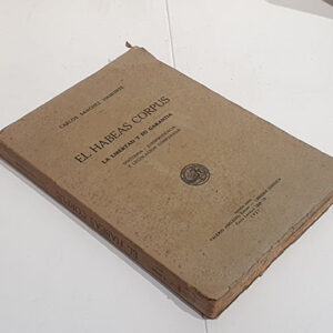 El Habeas Corpus. La libertad y su garantía. Doctrina - Jurisprudencia y legislación comparada.
