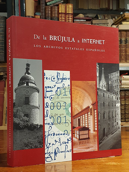 Libro: DE LA BRUJULA A INTERNET. LOS ARCHIVOS ESTATALES ESPAÑOLES. | Autor: | Libros Bosch