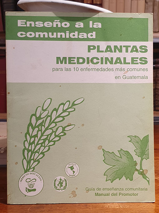 Libro: Plantas medicinales para las 10 enfermedades más comunes en Guatemala. [Enseño a la comunidad]. | Autor: | Libros Bosch
