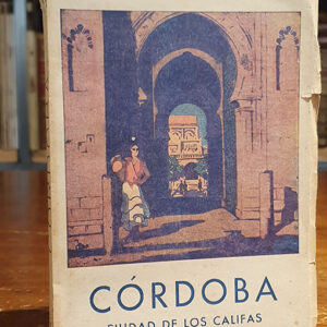 Córdoba. Ciudad de los Califas. Itinerario del turista.
