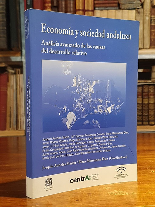 Libro: EconomÍa y sociedad andaluza. Análisis avanzado de las causas del desarrollo relativo. | Autor: | Libros Bosch