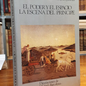 El poder y el espacio. La escena del príncipe. Florencia y la Toscana de los Médicis en la Europa del Quinientos.