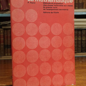 La mathématique. Méthode et progression (des classes maternelles aux clasesses du premier cycle  de l´enseignement secondaire).