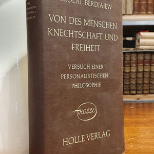 Von des menschen knechtschaft und freiheit. Versuch einer personalistischen Philosophie.