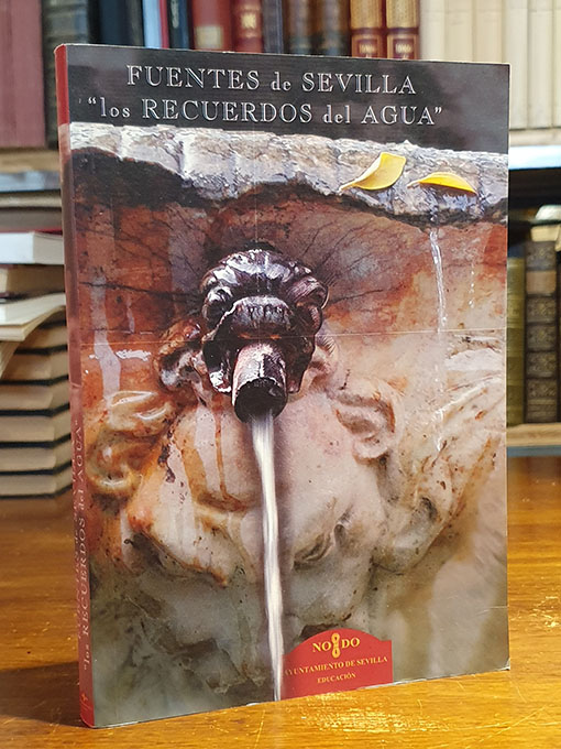 Libro: FUENTES DE SEVILLA. Los recuerdos del agua. | Autor: | Libros Bosch