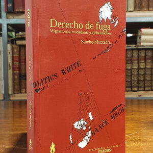 Derecho de fuga. Migraciones, ciudadanía y globalización