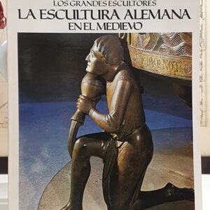 La escultura alemana en el Medievo. Colección `Los Grandes Escultores´.