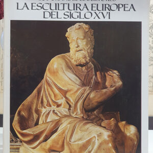 La escultura europea del siglo XVI. Colección `Los Grandes Escultores´.