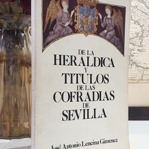 De la Heráldica y Títulos de las Cofradías de Sevilla.