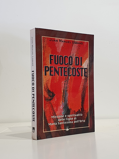 Libro: Fuoco di Pentecoste. Missione e Spiritualità delle Figlie di Maria Santissima dell´Orto.- Istituto fondato da Sant ´Antonio Gianelli. | Autor: | Libros Bosch