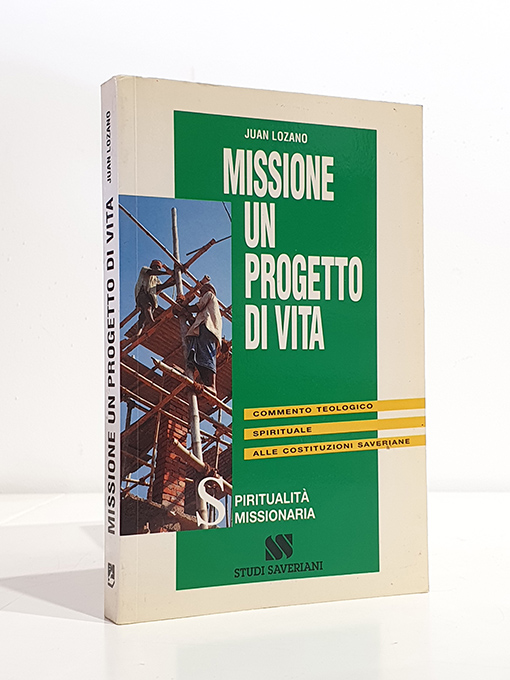 Libro: Missione un progetto di vita. Commento teologico spirituale alle Constituzioni Saveriane. | Autor: | Libros Bosch