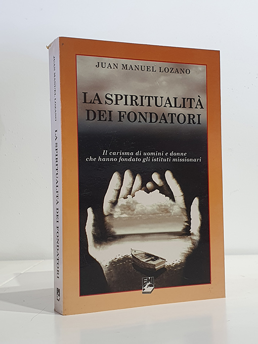 Libro: La spiritualità dei fondatori. Il carisma di uomini e donne che hanno fondato gli istituti missionari. | Autor: | Libros Bosch