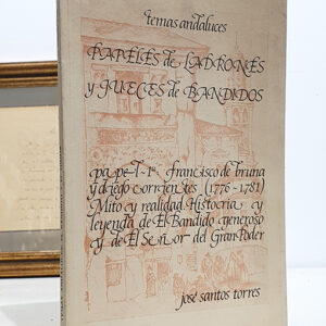 Temas andaluces. Papeles de ladrones y jueces de bandidos. PAPEL PRIMERO. FRANCISCO DE BRUNA Y DIEGO CORRIENTES (1776-1781), MITO Y REALIDAD. HISTORIA Y LEYENDA DE EL BANDIDO GENEROSO Y EL SEÑOR DEL GRAN PODER.