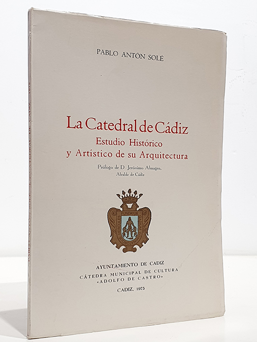 LA CATEDRAL DE CÁDIZ. ESTUDIO HISTÓRICO Y ARTÍSTICO DE SU ARQUITECTURA. | Libros Antiguos | Libros Bosch Libro: LA CATEDRAL DE CÁDIZ. ESTUDIO HISTÓRICO Y ARTÍSTICO DE SU ARQUITECTURA. | Autor: | Libros Bosch