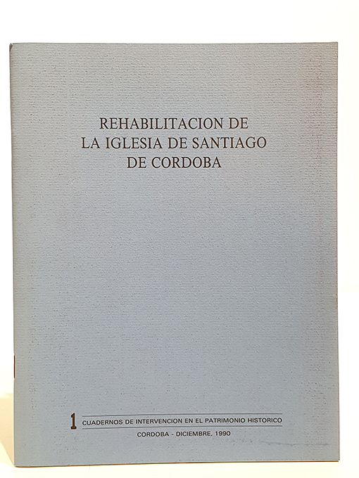 Rehabilitación de la Iglesia de Santiago de Córdoba. Cuadernos de Investigación en el Patrimonio Histórico, nº 1. | Libros Antiguos | Libros Bosch Libro: Rehabilitación de la Iglesia de Santiago de Córdoba. Cuadernos de Investigación en el Patrimonio Histórico, nº 1. | Autor: | Libros Bosch