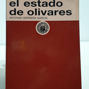 El estado de Olivares. Origen, formación y desarrollo con los tres primeros Condes. (1535-1645). Prólogo de Antonio Domínguez Ortiz.