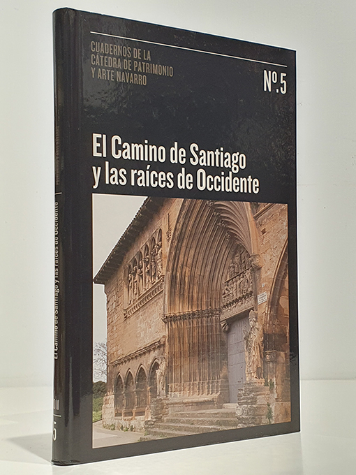 Libro: El Camino de Santiago y las raíces de Occidente.  Cuadernos de la Cátedra de Patrimonio y Arte Navarro, núm. 5 | Autor: | Libros Bosch