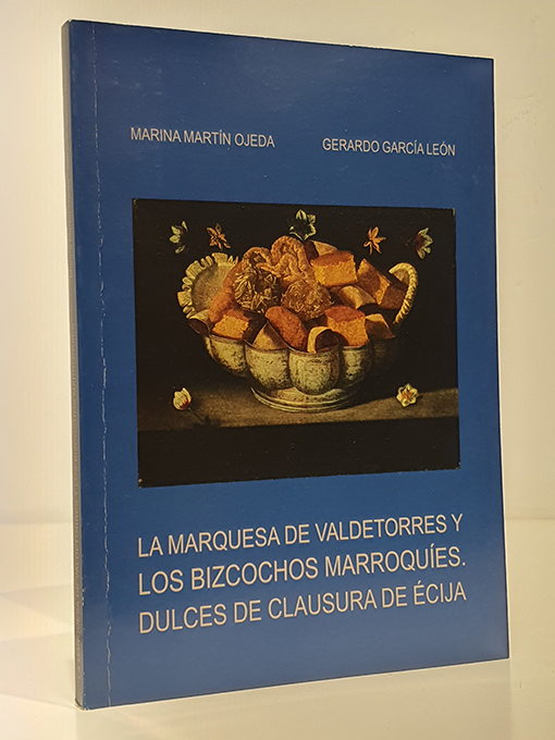 Libro: La Marquesa de Valdetorres y los Bizcochos marroquíes. Dulces de clausura de Écija. | Autor: | Libros Bosch
