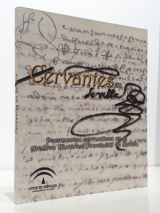 Libro: Cervantes en Sevilla. Documentos cervantinos en el Archivo Histórico Provincial de Sevilla. | Autor: | Libros Bosch