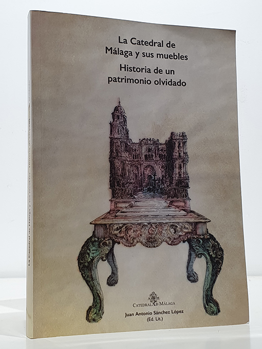 Libro: La Catedral de Málaga y sus muebles. Historia de un patrimonio olvidado. | Autor: | Libros Bosch