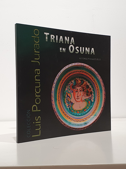 Libro: Triana en Osuna. Colección Luis Porcuna Jurado. | Autor: | Libros Bosch