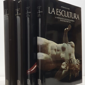 La Escultura. Colección `Historia de un Arte´. El prestigio de la Antigüedad. El testimonio de la Edad Media, desde el siglo V al XV. La tradición de la escultura antigua, desde el siglo XV al XVIII. La aventura de la escultura moderna en los siglos XIX y XX. 4 tomos, serie completa.