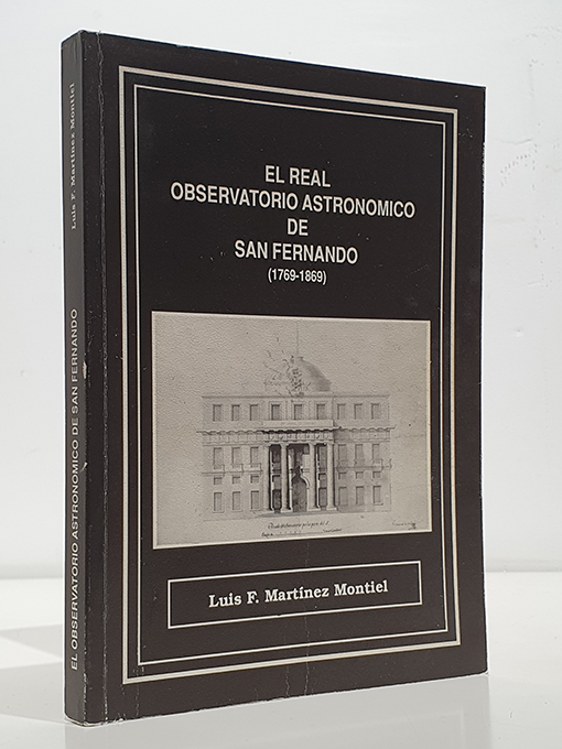 Libro: El Real Observatorio Astronómico de San Fernando (1769-1869)Luis F. Martínez Montiel. | Autor: | Libros Bosch