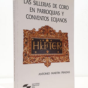 Las sillerías de coro en parroquias y conventos ecijanos.