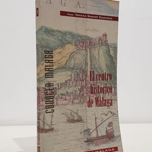 DE LA CIUDAD ARISTOCRATICA A LA BURGUESA: EL CENTRO HISTORICO DE MALAGA