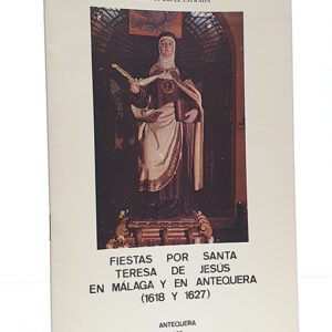 Fiestas por Santa Teresa de Jesús en Málaga y Antequera. 1618 y 1627.
