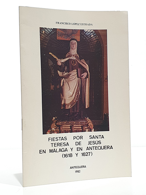 Libro: Fiestas por Santa Teresa de Jesús en Málaga y Antequera. 1618 y 1627. | Autor: | Libros Bosch