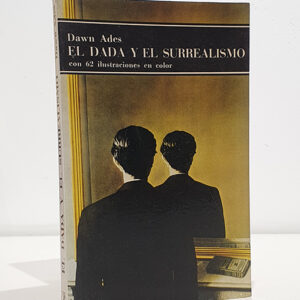 El Dada y el surrealismo. Con 62 ilustraciones en color. Traducción de Marcelo Covián.