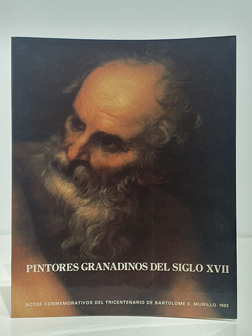 Libro: PINTORES GRANADINOS DEL SIGLO XVII. Actos Conmemorativos del Tricentenario de Bartolomé E. Murillo-1982 | Autor: | Libros Bosch