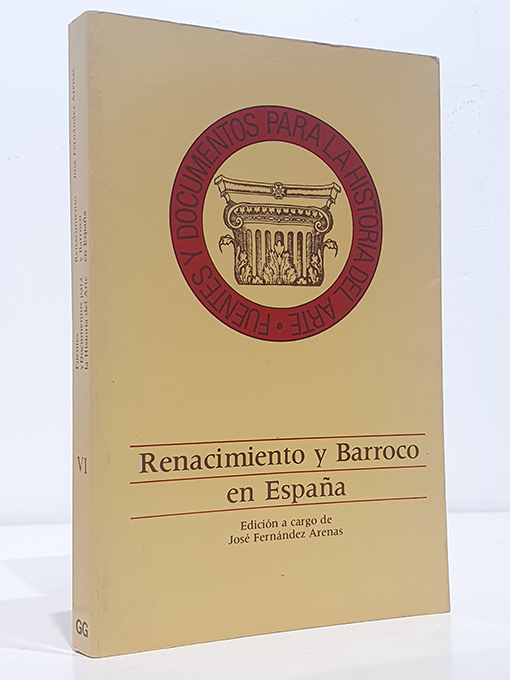 Libro: Renacimiento y Barroco en España. Fuentes y Documentos para la Historia del Arte, Vol. VI. | Autor: | Libros Bosch