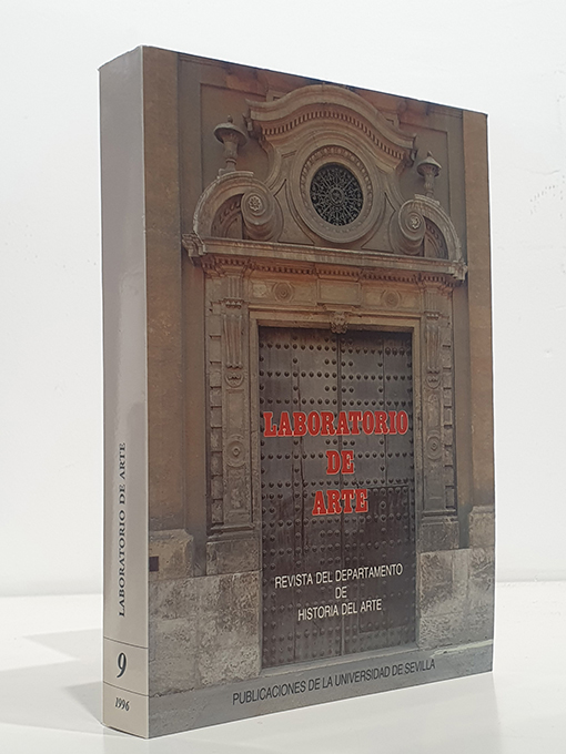 Libro: LABORATORIO DE ARTE. Núm. 9, 1996. Sellos hebreos sevillanos y su significado / Algunas precisiones cronológicos acerca de las murallas / El monasterio cisterciense de San Isidro del Campo / Los canteros de la obra gótica de la Catedral de Sevilla (1433-1528) / La reforma y restauración de la Puerta del Perdón de la Catedral de Sevilla de 1578-1580 / Documentación sobre la reforma y posterior traslado del Postigo del Carbón de Sevilla en el siglo XVI / Noticias sobre Diego de Mendoza, entallador y carpintero en Osuna / La cerámica exportada a América en el siglo XVI a través de la documentación del Archivo General de Indias: I. materiales arquitectónicos y contenedores de mercancías / Las intervenciones de Alonso Cano y Francisco Gálvez en los púlpitos de las parroquias de Santiago y San Miguel de Jerez de la Frontera / La Cárcel Real de Sevilla et al.º | Autor: | Libros Bosch