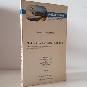 Marbella, esa desconocida. Inventario y defensa del patrimonio histórico de la ciudad