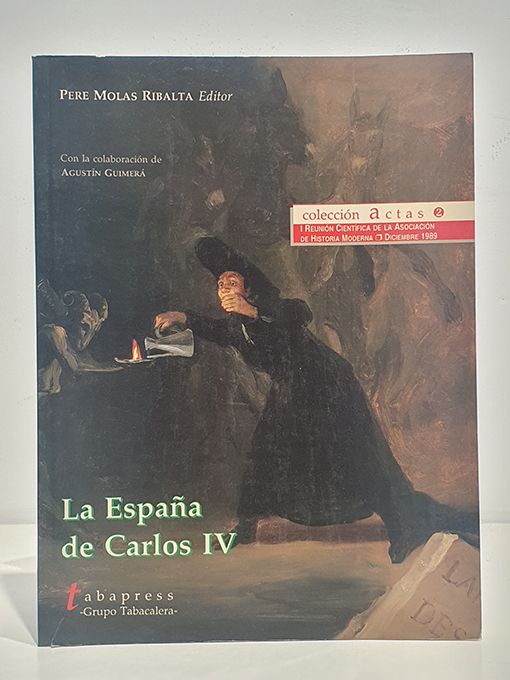 Libro: La España de Carlos IV. Actas de la I Reunión Científica de la Asociación de Historia Moderna. | Autor: | Libros Bosch