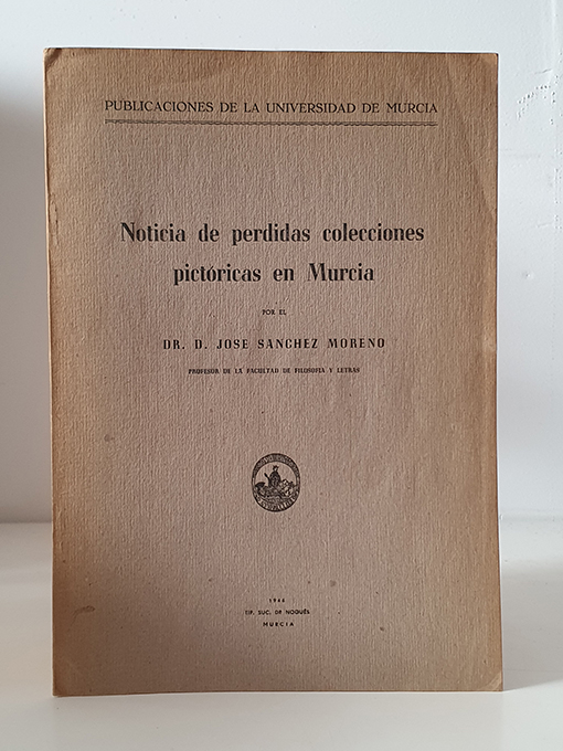 Libro: Noticia de perdidas colecciones pictóricas en Murcia. | Autor: | Libros Bosch