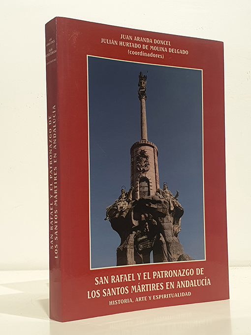 Libro: San Rafael y el Patronazgo de Los Santos Mártires en Andalucía. Historia, Arte, Espiritualidad. | Autor: | Libros Bosch