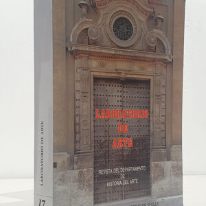 Laboratorio de Arte. Nº17. Revista del Departamento de Historia del Arte. Los espacios sagrados de Japón / Imágenes renacentistas españolas de "Hércules en reposo" / Iconología del Sol y de la Luna en las representaciones de Cristo en la cruz / El legado del cardenal Don Diego Hurtado de Mendoza a la catedral de Sevilla / Recuperación de una obra de Alejo Fernández / Precisiones documentales sobre la reja de la capilla mayor de la catedral de Coria. Las intervenciones de Hilario Francés, Ursón y Bartolomé de Jaén / Francisco de Alfaro y la teoría arquitectónica: las custodias procesionales de Marchena, Écija y Carmona / Bernardo Simón de Pineda, artífice por sus obras digno de eterna alabanza. Prestigio, proyectos frustrados y obras desaparecidas / La custodia procesional en Córdoba / Una capilla funeraria para el marqués de Alcántara en Jerez de la Frontera y otros.
