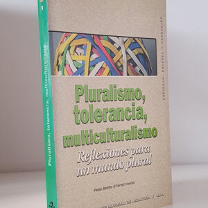 Pluralismo, tolerancia, multiculturalismo. Reflexiones para un mundo plural