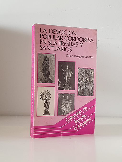 La devoción popular cordobesa en sus ermitas y santuarios. | Libros Antiguos | Libros Bosch Libro: La devoción popular cordobesa en sus ermitas y santuarios. | Autor: | Libros Bosch