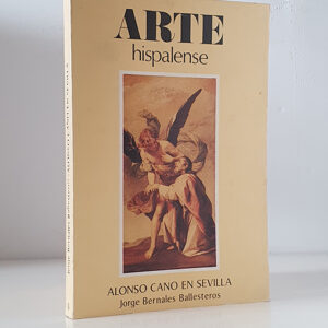 Alonso Cano en Sevilla. Colección Arte Hispalense, 11.