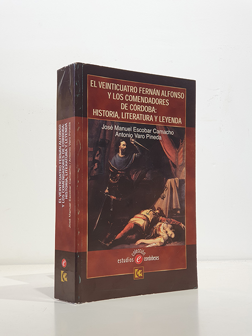 Libro: El veinticuatro Fernán de Alonso y los comendadores de Córdoba: Historia, literatura y leyenda. | Autor: | Libros Bosch