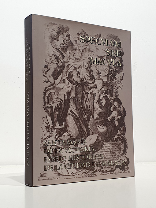 Libro: Speculum Sine Macula. Santa María de la Victoria. Espejo histórico de la ciudad de Málaga. | Autor: | Libros Bosch